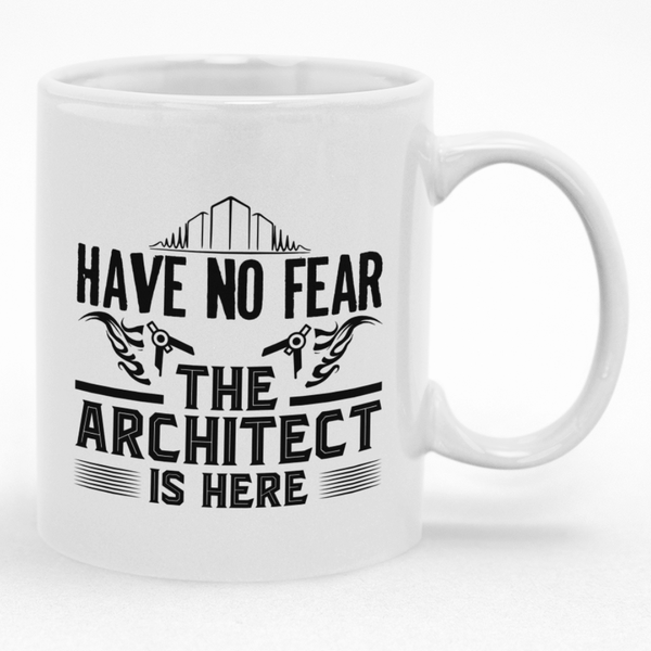 Have No Fear The Architect Is Here Coffee Cup Mug - Gift Idea for