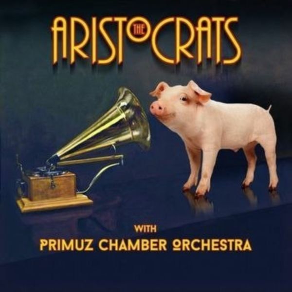 The Aristocrats with Primuz Chamber Orchestra (CD / Album)