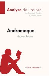 Andromaque De Jean Racine (Analyse De L'oeuvre): Comprendre La Litt ...