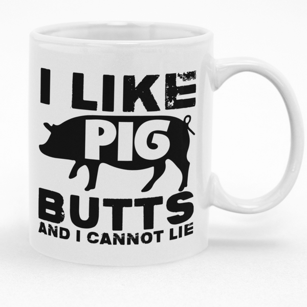 I Like Pig Butts And I Cannot Lie Custom Printed Novelty Mug