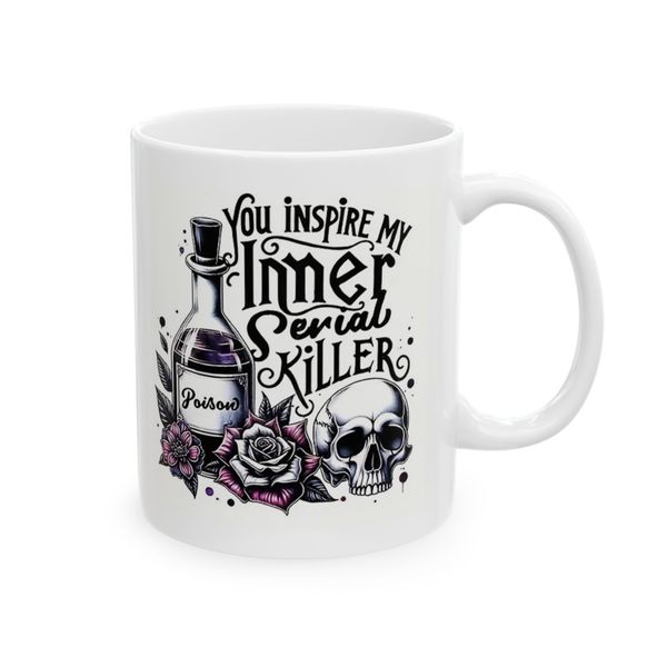 You Inspire My Inner Serial Killer - Mug