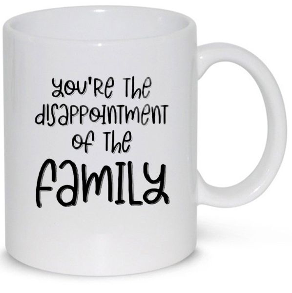 Family Disapointment Birthday Christmas Anniversary Valentine Gift 11Oz Mug