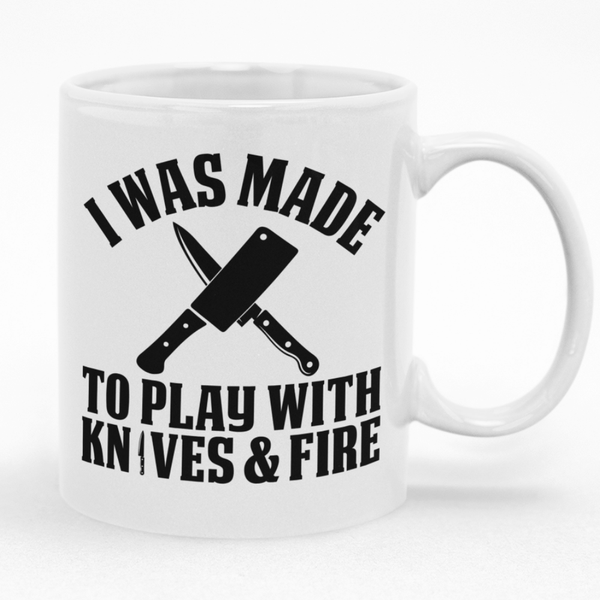 I Was Made To Play With Knives &amp; Fire Mug - Gift Idea for Chef's Birthday