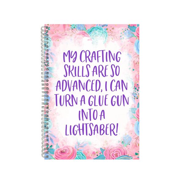 My Crafting Skills Are So Advanced Notebook Gift Idea A4 Notepad Pad 87