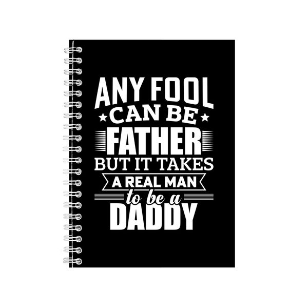 Any Fool Can Be Father Notebook Father's Day Gift Idea A4 Notepad 137
