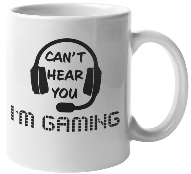 Mugmania - Cant Hear You Im gaming Gamer Coffee Mug