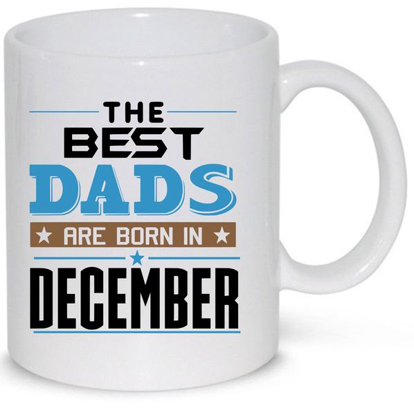 The Best Dads Are Born in December Birthday Gift Mug