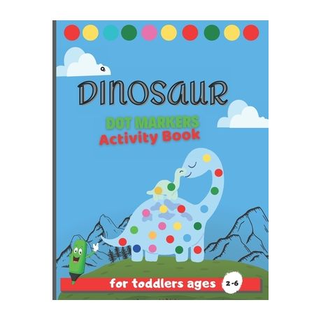 Dinosaur Dot Markers Activity Book for Toddlers Ages 2-6: Cute