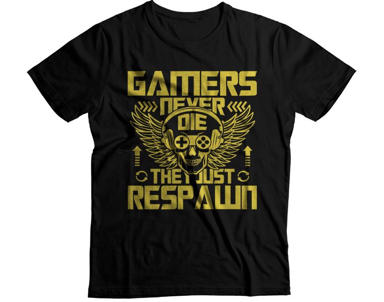 Gamers never die they just respawn T-Shirt