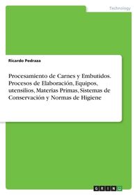 Procesamiento De Carnes Y Embutidos. Procesos De Elaboraci N, Equipos ...