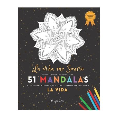 Mandala Colorear Adultos con Frases: 51 Mandalas Fondo Negro: La Vida Me  Sonr?e con frases bonitas, positivas y motivadoras para la Vida: - Libro de  C | Buy Online in South Africa |
