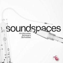 Armbruster/Schwarz/Schottke: Soundspaces (CD / Album)