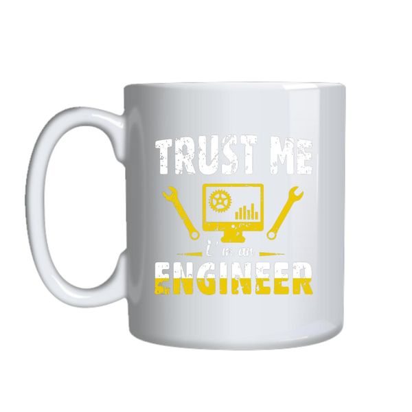 Trust Me I Am An Engineer Mug Gift Idea 139