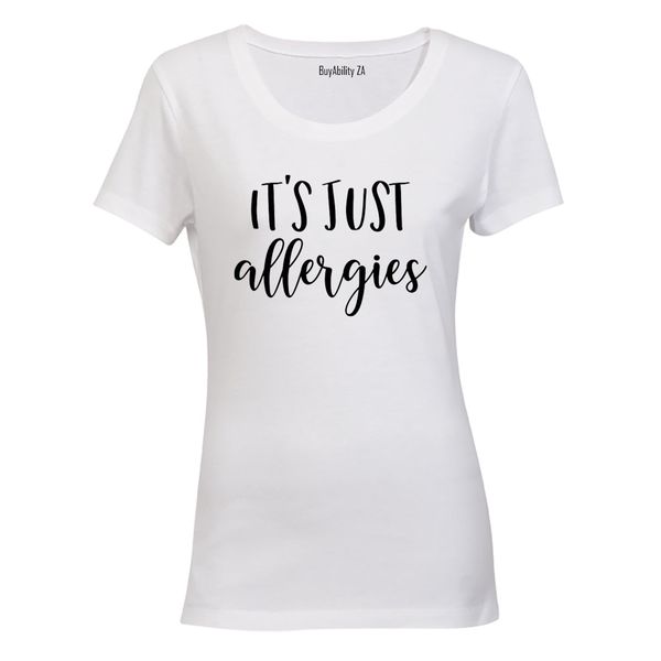 It's Just Allergies - Ladies - T-Shirt