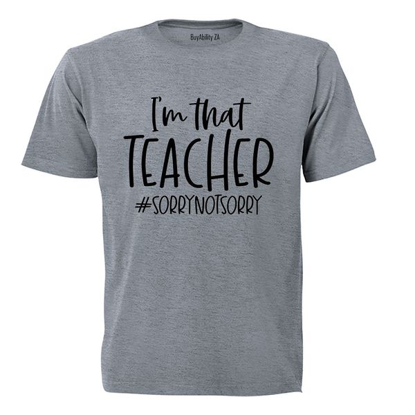 I'm That Teacher - Adults - T-Shirt