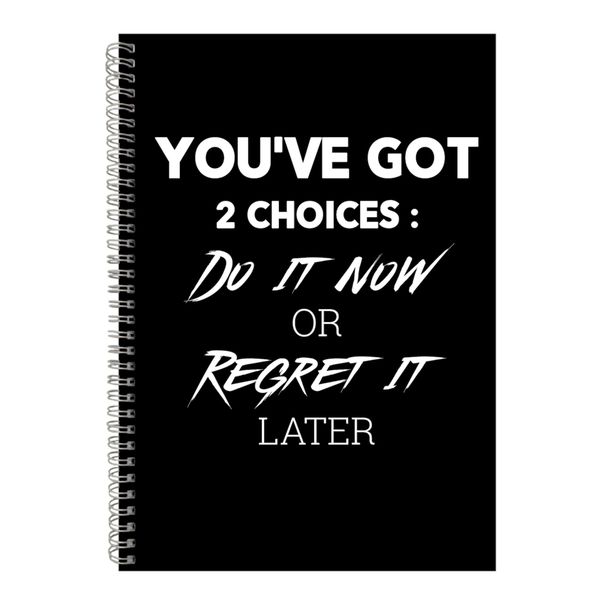 2 Choices A4 Notebook Spiral Lined Motivational Sayings Graphic Notepad 226