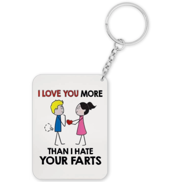 I Love You More Than I Hate Your Farts Anniversary Valentine Gift Keyring