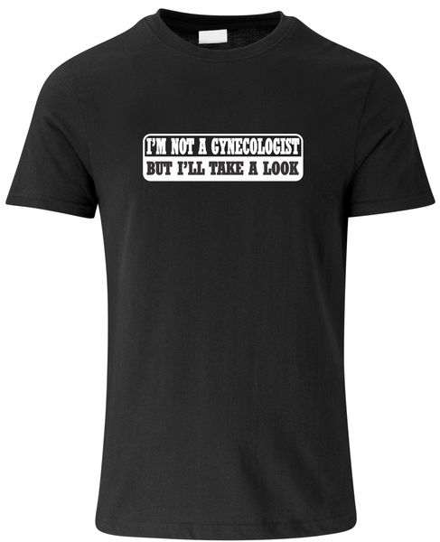 Limitless Prints - I'm Not A Gynecologist But I'll Take A Look T-Shirt
