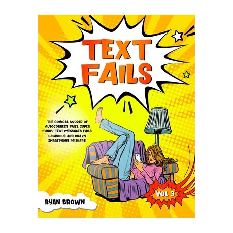 Text Fails: The Comical World of Autocorrect Fails, Super Funny Text  Messages Fails, Hilarious and Crazy Smartphone Mishaps! | Buy Online in  South Africa 