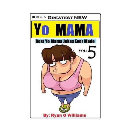 Greatest NEW Yo Mama Jokes: (Best Yo Mama Jokes Ever Made) Vol: 5 | Buy  Online in South Africa 