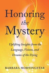 Honoring the Mystery: Uplifting Insights from the Language, Visions