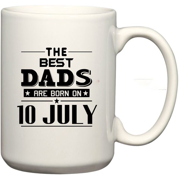 The Best Dads Are Born on 10 July Birthday Coffee Mug