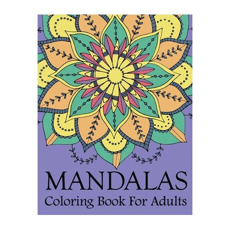 Download Mandalas Coloring Book For Adults Mandala Coloring Book With Great Variety Of Mixed Mandala Designs And Over 25 Different Mandalas To Color Buy Online In South Africa Takealot Com
