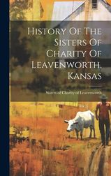 History Of The Sisters Of Charity Of Leavenworth, Kansas | Shop Today ...