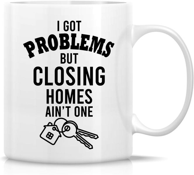 Closing Home Ain't One Estate Agent Realtor Christmas Birthday Gift Mug