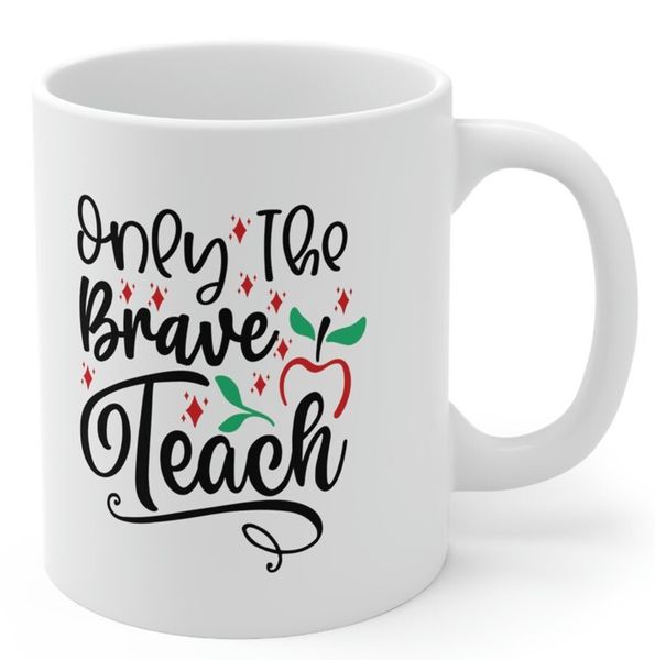 Only The Brave Teach Christmas Birthday Teacher Gift Mug