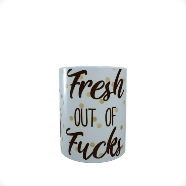 Fresh Out Of F - Coffee Mug