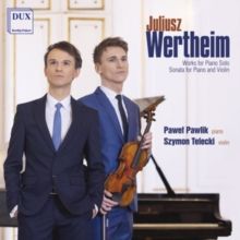 Juliusz Wertheim: Works for Piano Solo/Sonata for Piano &amp; Violin (CD / Album)