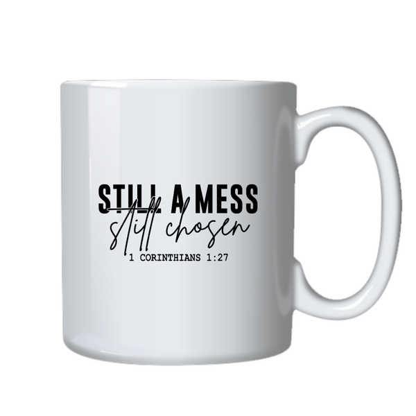 Still Mess Still Chosen Christian Theme Birthday Christmas Gift Cup Mug 402