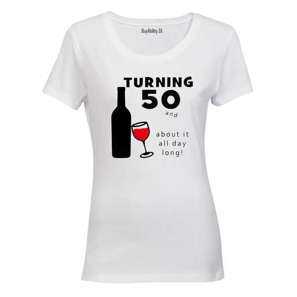 Turning 50 - and Wining - Ladies - T-Shirt - White
