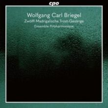 Wolfgang Carl Briegel: Zwölff Madrigalische Trost=Gesänge (CD / Album)