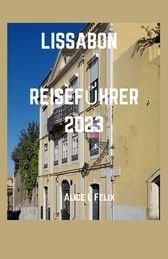 Lissabon Reisef Hrer 2023: Jenseits Der H Gel Entdecken Sie Die Seele ...