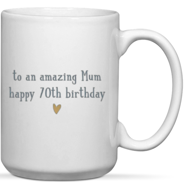 To An Amazing Mum Happy 70th Birthday Mom Gift Mug