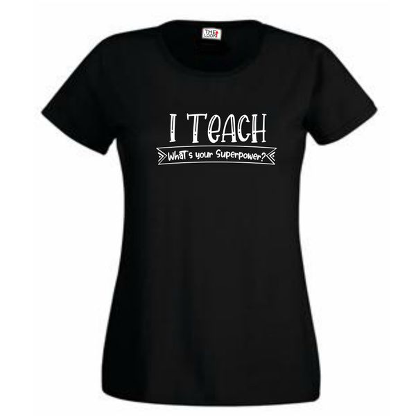 Think Out Loud Ladies "I Teach Whats your superpower" Short Sleeve Tshirt