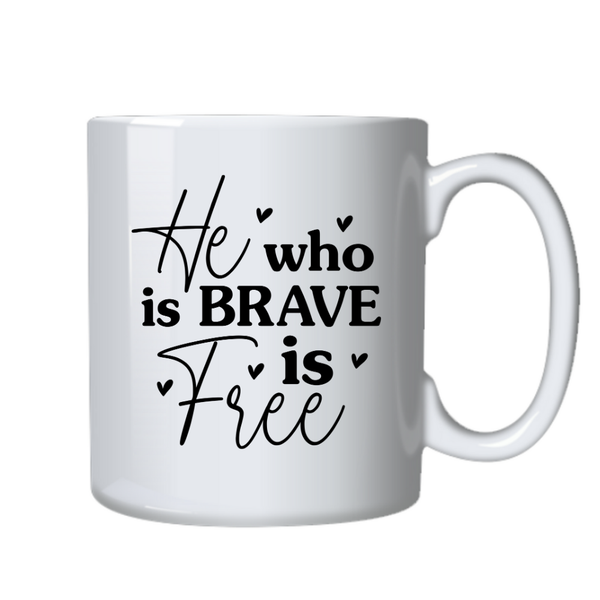 Motivational Positive Mug - He Who is Brave is Free