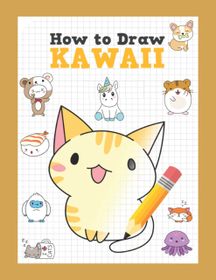 How to draw kawaii cute animals and characters: Cartooning for Kids and ...