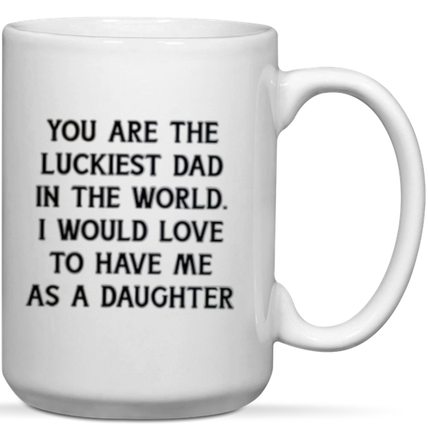 You Are The Luckiest Dad In The World Gift Mug