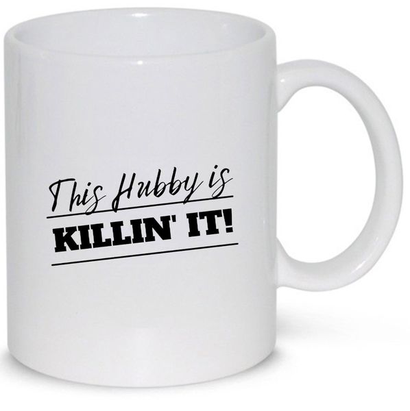 Hubby is killin' it- Father's day - Christmas - Valentines Mug