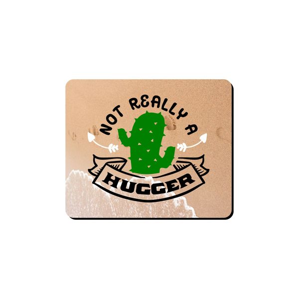 Mouse Pad - Not Really A Hugger