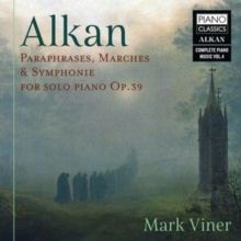 Alkan: Paraphrases, Marches &amp; Symphonies for Solo Piano, Op. 39 (CD / Album)