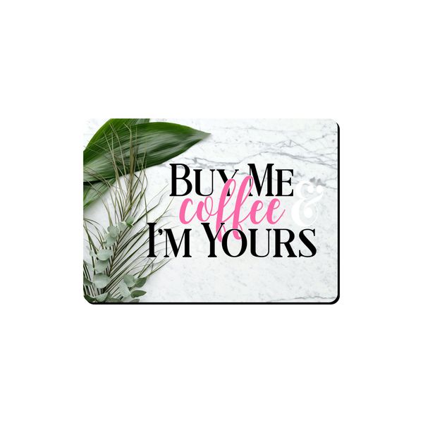 Mouse Pad - Buy Me Coffee I'm Yours