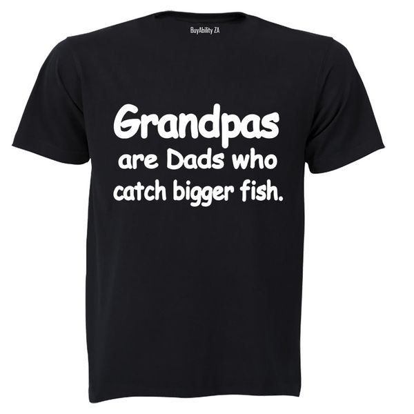 Grandpas Catch Bigger Fish - Adults - T-Shirt