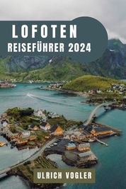 Lofoten Reisef Hrer 2024: Entdecken Sie Die Majest T Von Norwegens ...