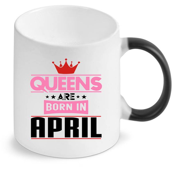 Queens Are Born in April - Colour Changing Mug