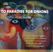 To Paradise for Onions: Songs and Chamber Works of Edith Hemenway (CD / Album)