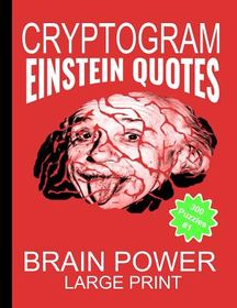 Cryptogram Einstein Quotes - Large Print: Cryptograms The Ultimate ...